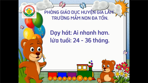 Âm nhạc: Dạy hát: Ai nhanh hơn_GV Nguyễn Minh Nguyệt